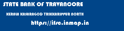 STATE BANK OF TRAVANCORE  KERALA KASARAGOD TRIKKARIPPUR NORTH   ifsc code